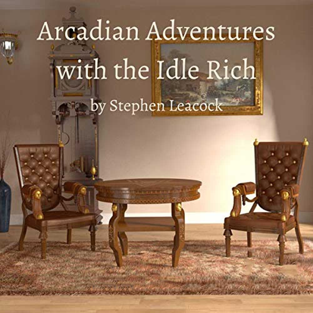 Arcadian Adventures With The Idle Rich