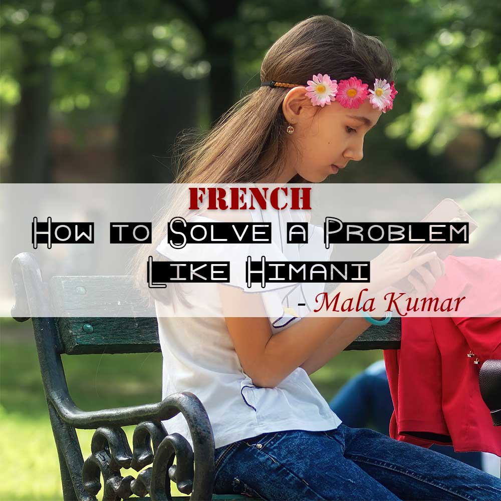 How to Solve a Problem Like Himani